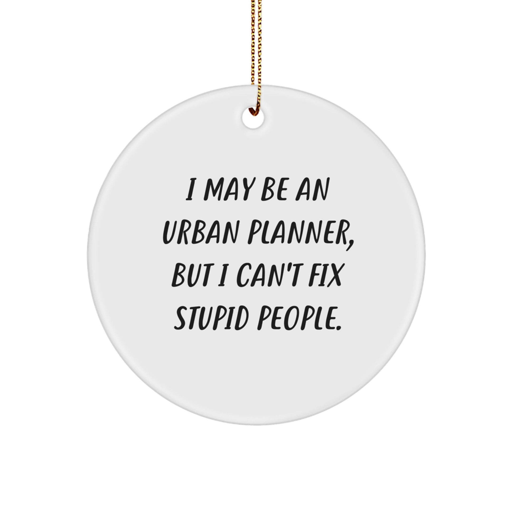 Urban Planner Gifts from Friends and Family - Inspirational Quote Circle Ornament for Christmas Unique Gifts - Image 1