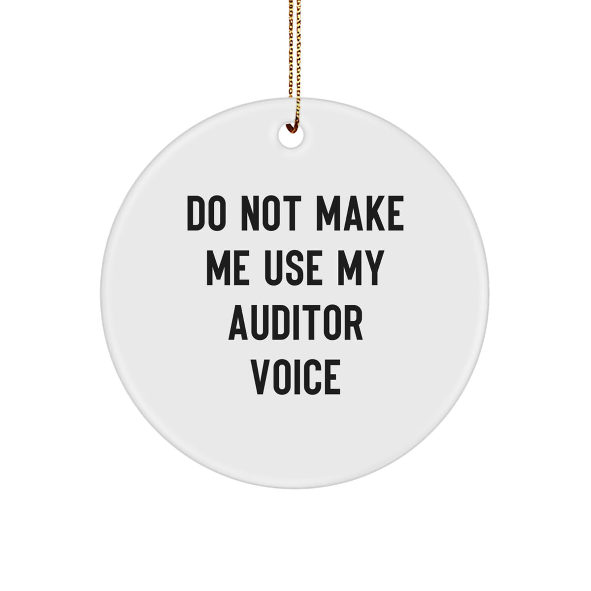 Christmas Ornament Gift for Coworkers - Do Not Make Me Use My Auditor - Image 1