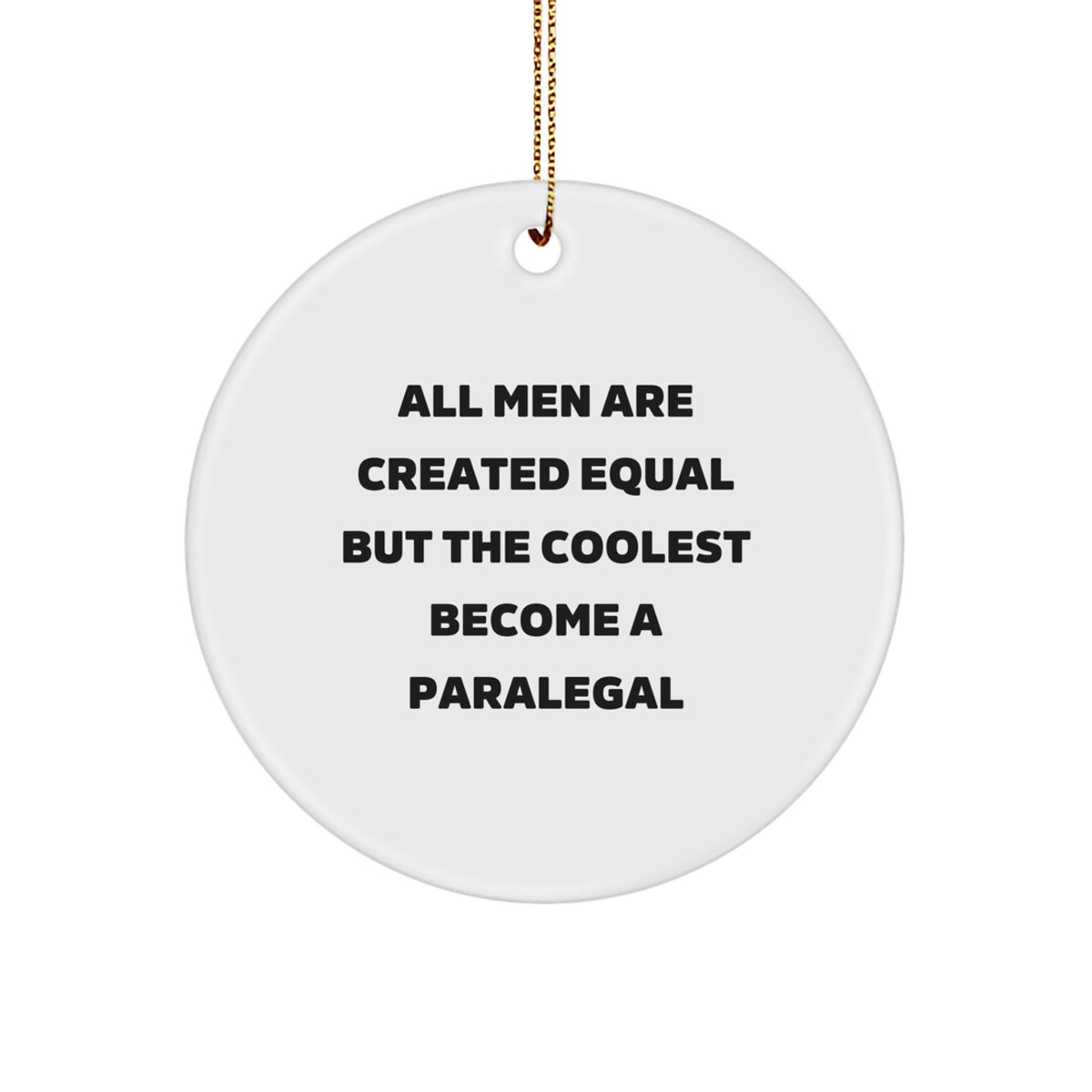 Funny Paralegal Gifts for Paralegal Men, Unique Paralegal Circle Ornament, Christmas Unique Gifts from Friends, Inspirational Quote All Men Are Created Equal But The Coolest Become A Paralegal - Image 1