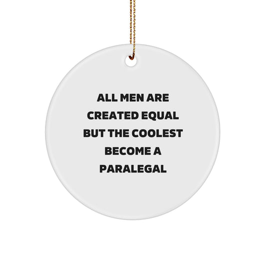 Funny Paralegal Gifts for Paralegal Men, Unique Paralegal Circle Ornament, Christmas Unique Gifts from Friends, Inspirational Quote All Men Are Created Equal But The Coolest Become A Paralegal - Image 1
