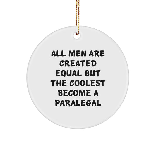 Funny Paralegal Gifts from Men for Christmas Unique Circle Ornaments All Men Are Created Equal But The Coolest Become A Paralegal - Image 1