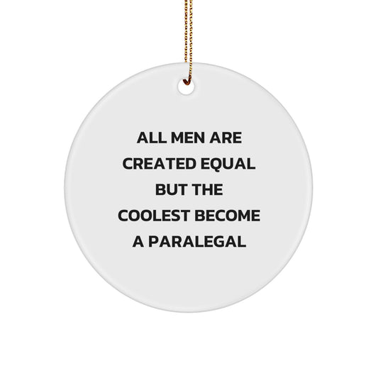 Funny Paralegal Gifts from Men - 'All Men Are Created Equal But The Coolest Become A Paralegal' Christmas Circle Ornament, Paralegal Office Decor, Paralegal Present - Image 1