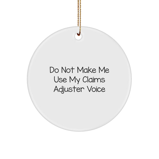 Funny Claims Adjuster Gifts, Do Not Make Me Use My 'Claims Adjuster' Voice Christmas Circle Ornament for Friends, Family, and Coworkers, Claims Adjuster Humor, Xmas Decorations, Circle Ornament Gifts - Image 1
