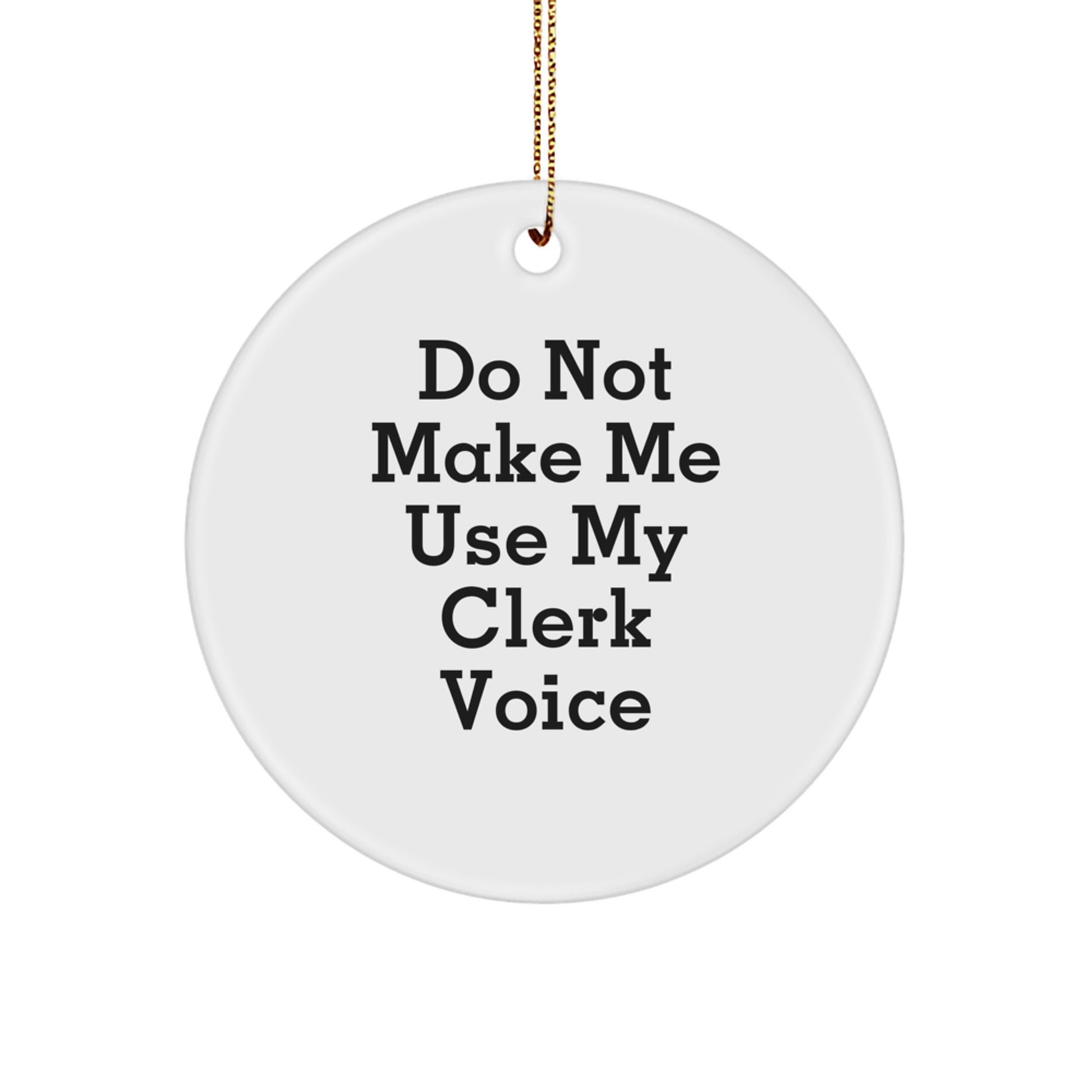 Funny Clerk Quotes Gifts from Men for Women Christmas Unique Circle Ornaments - Image 1