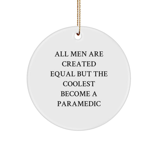 Funny Rescue Worker Gifts for Men Christmas Circle Ornament with Quote 'All Men Are Created Equal But The Coolest Become A Rescue Worker' - Gifts from Friends to Rescue Worker - Image 1