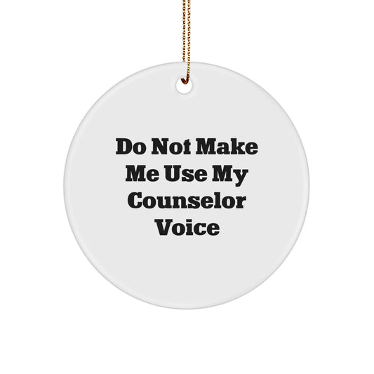 Counselor Circle Ornament for CoworkersGift Do Not Make Me Use My Voice - Image 1