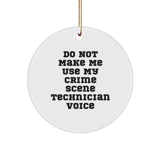 Funny Crime Scene Technician Gifts from Family for Christmas Unique Circle Ornament, 'Do Not Make Me Use My Crime Scene Technician Voice' Quote, White Circle Shaped MDF Material - Image 1