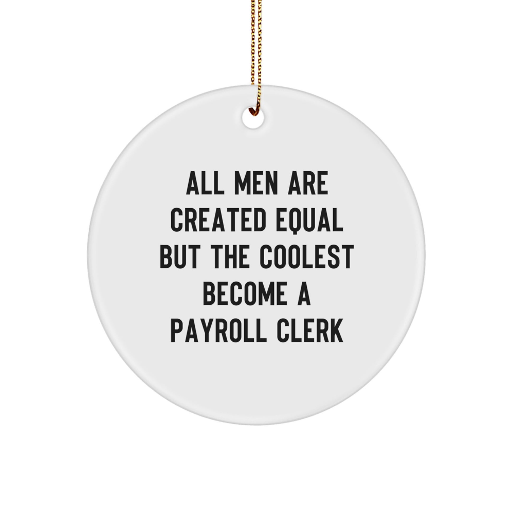 Funny Payroll Clerk Gifts for Christmas - Circle Ornament from Men Friends - Image 1
