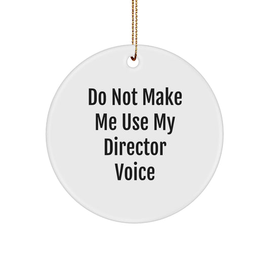 Christmas Gift Director Christmas Ornament - Do Not Make Me Use My - Image 1