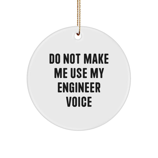 Christmas Gift Engineer Christmas Ornament - Do Not Make Me Use My - Image 1