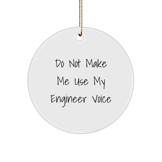 Engineer Christmas Ornament Gift for Him - Do Not Make Me Voice Keepsake - Image 1