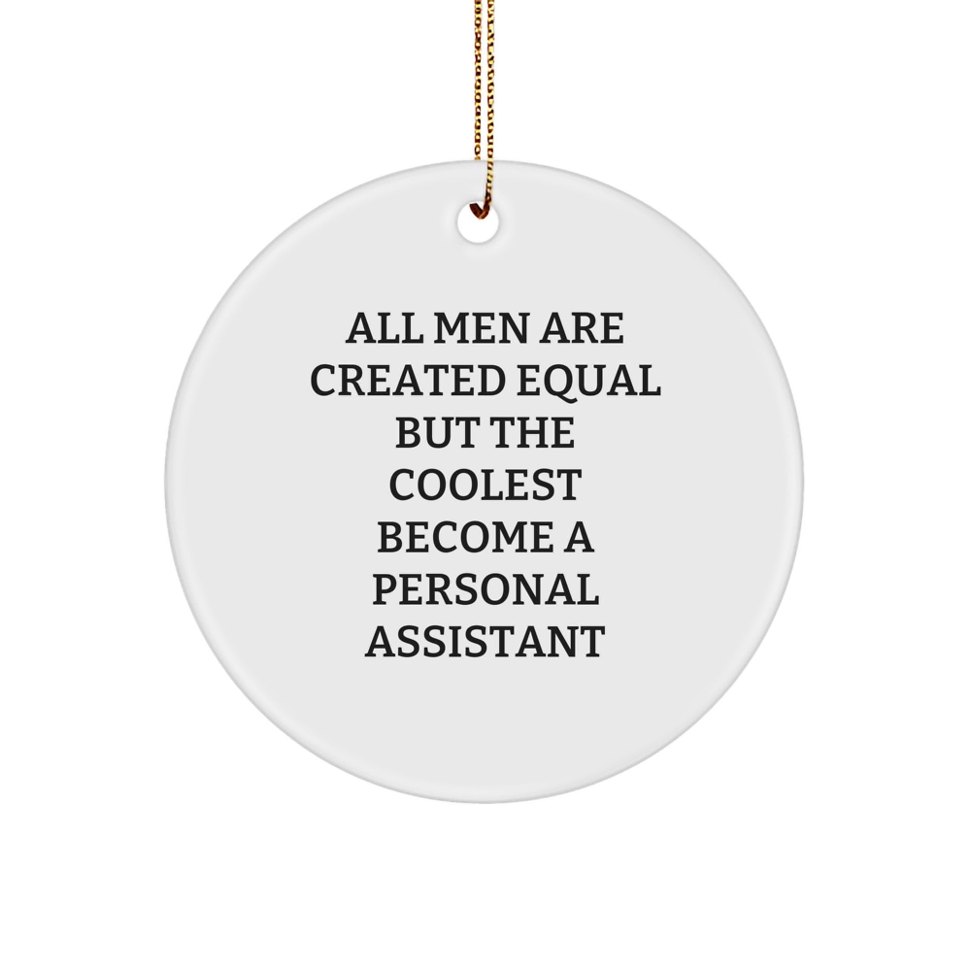 Funny Personal Assistant Gifts for Men - Circle Ornament with Quote - Gifts from Friends and Family - Unique Christmas Ideas for Personal Assistants - Image 1