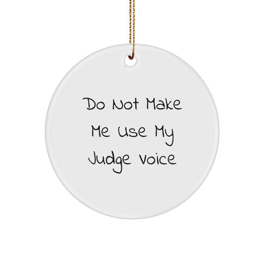 Funny Judge Gifts from Friends, Unique Christmas Circle Ornament, 'Do Not Make Me Use My Judge Voice' Quote, Perfect for Judges, Men, Women, and Coworkers - Image 1