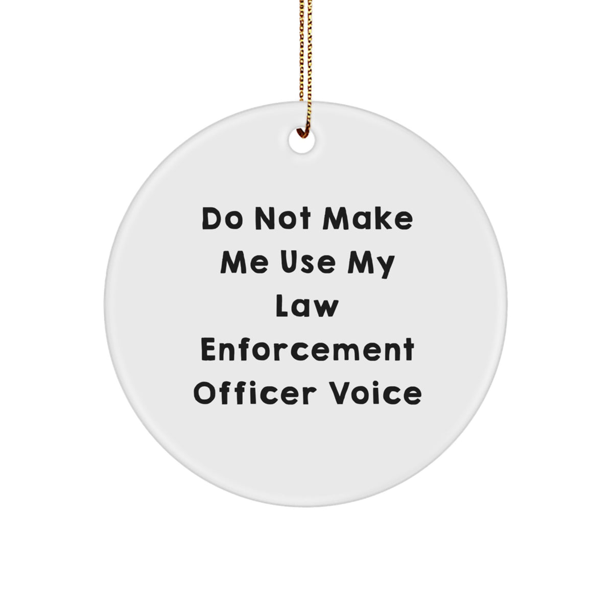 Circle Ornament Collectible Neighbors – Do Not Make Me Use My Voice Gift - Image 1