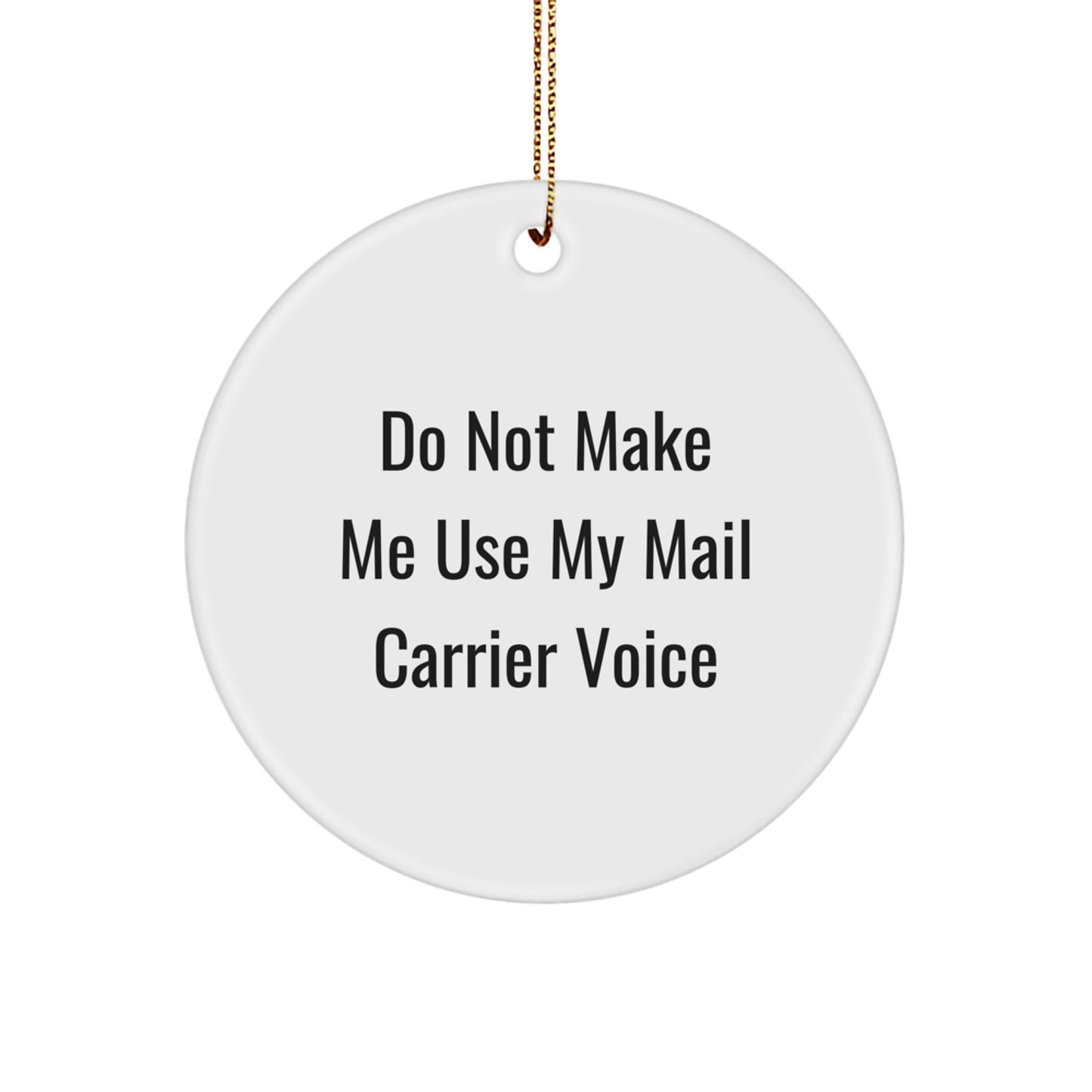 Funny Mail Carrier Gifts from Friends, Unique Circle Ornament for Christmas, Don't Make Me Use My Mail Carrier Voice - Image 1