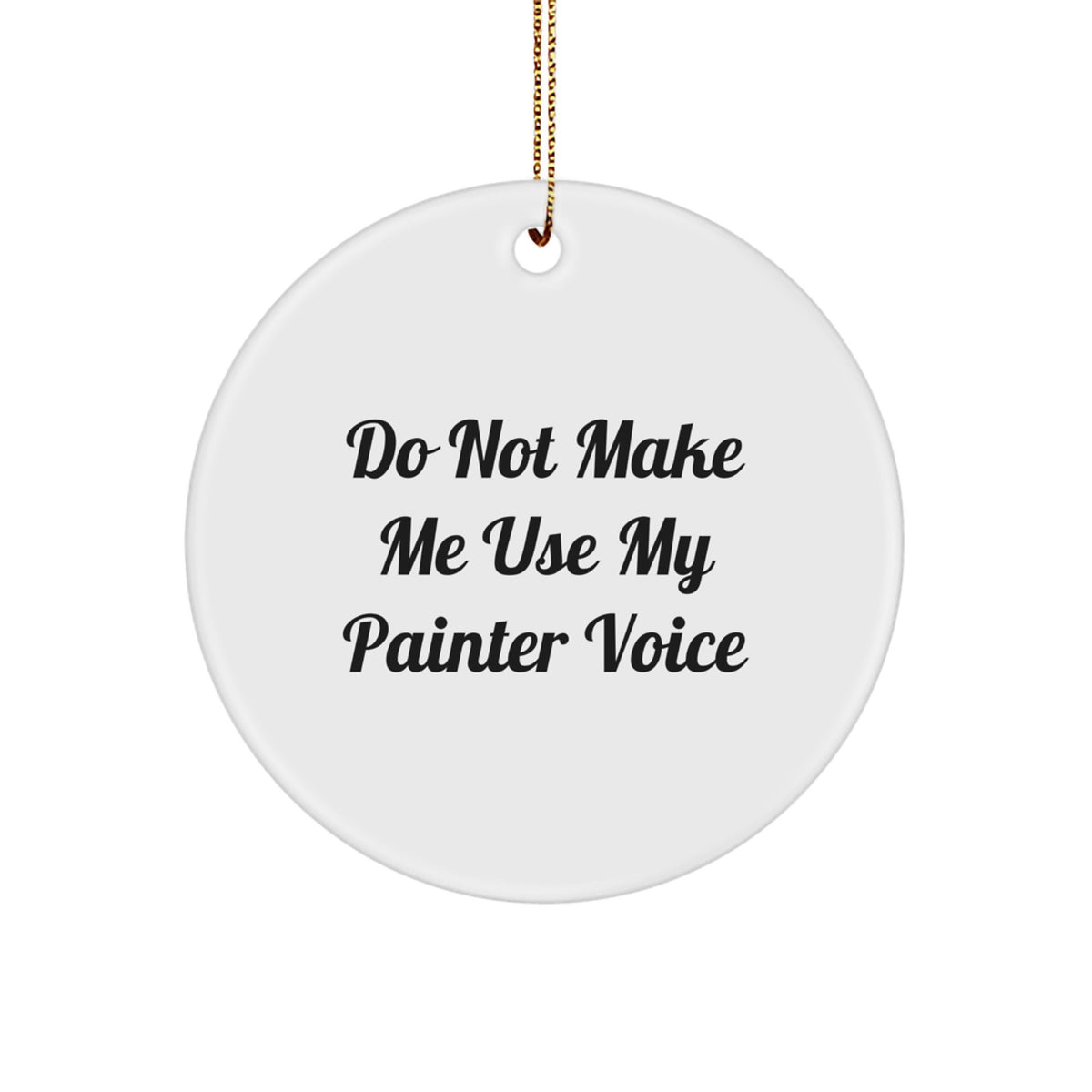 Christmas Gift Painter Present - Do Not Make Me Use My Painter Voice - Image 1