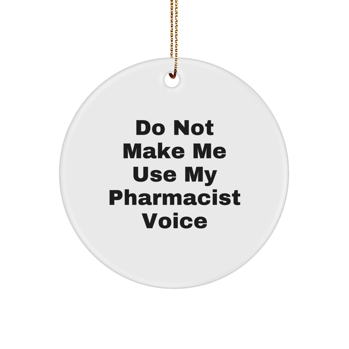 Christmas Gift Pharmacist Christmas Ornament - Do Not Make Me Voice - Image 1