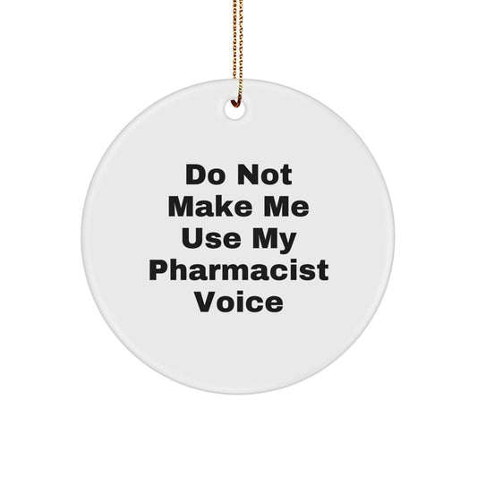 Christmas Gift Pharmacist Christmas Ornament - Do Not Make Me Voice - Image 1