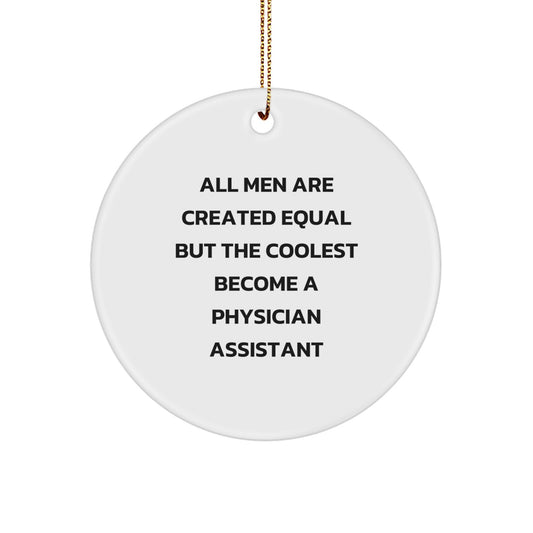 Funny Physician Assistant Gifts, Inspirational Quote Ornament for Men, Circle Ornament with Sublimation Printing, Gifts from Family, Perfect for Physician Assistant Friends, Christmas Unique Gifts - Image 1
