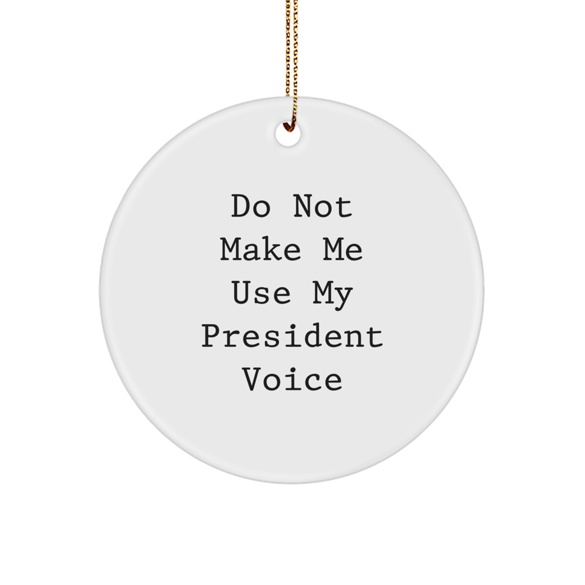 Witty President Circle Ornament for Friends Christmas Gift - Image 1