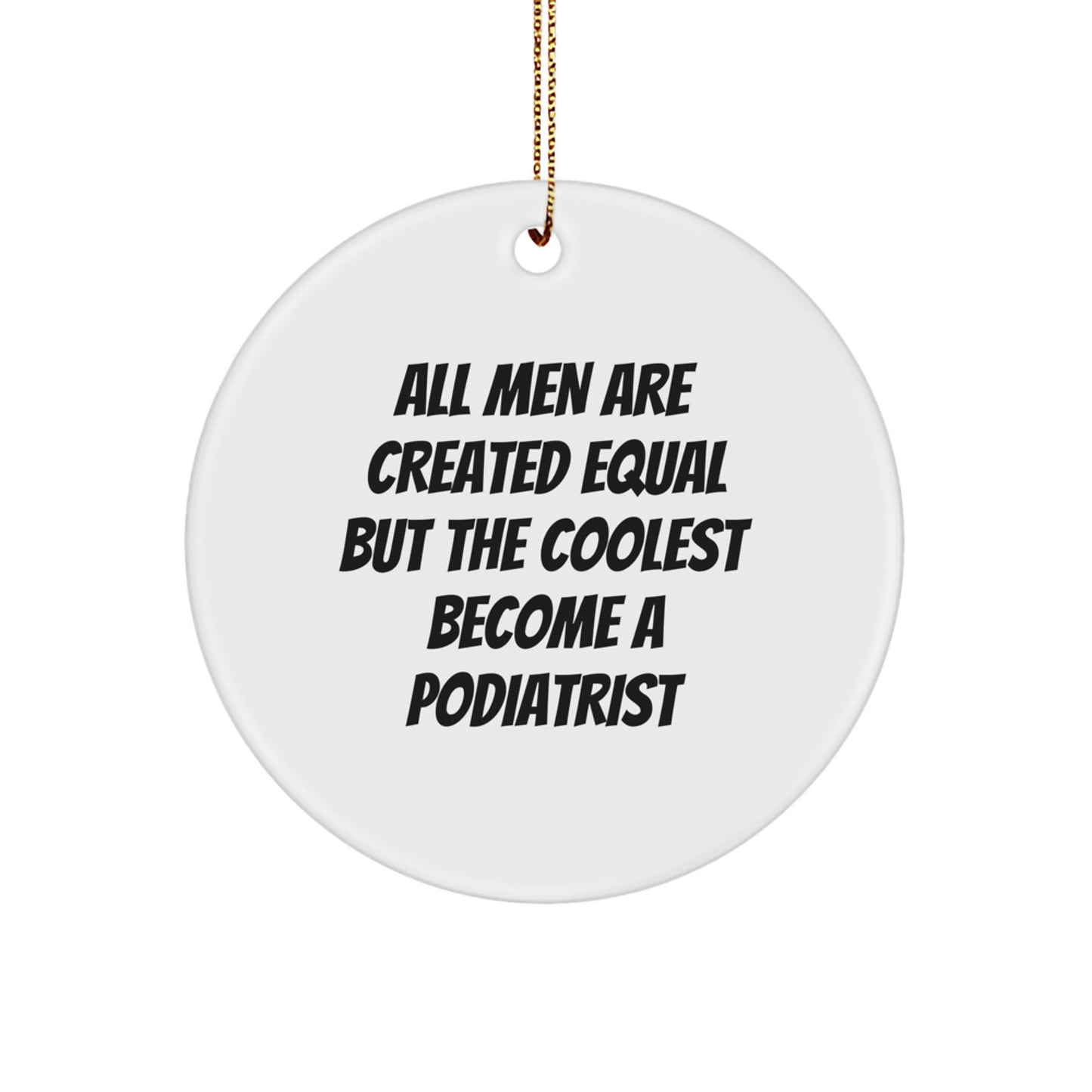 Funny Podiatrist Gifts from Men, Unique Christmas Unique Gifts for Podiatrist Friends, Circle Ornament Quote - Image 1
