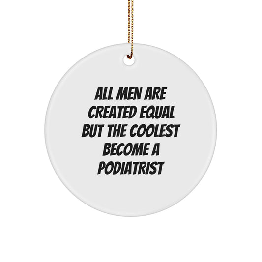 Funny Podiatrist Gifts from Men, Unique Christmas Unique Gifts for Podiatrist Friends, Circle Ornament Quote - Image 1