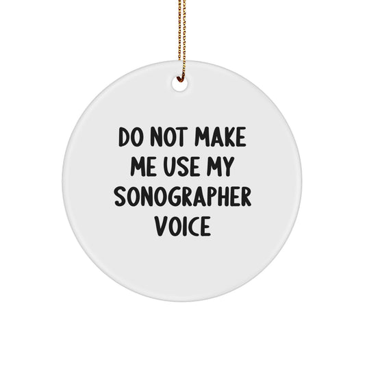 Funny Sonographer Gifts from Men for Christmas Unique Ornaments, 'Do Not Make Me Use My Sonographer Voice' Circle Ornament, White, 2.75in Tall - Image 1