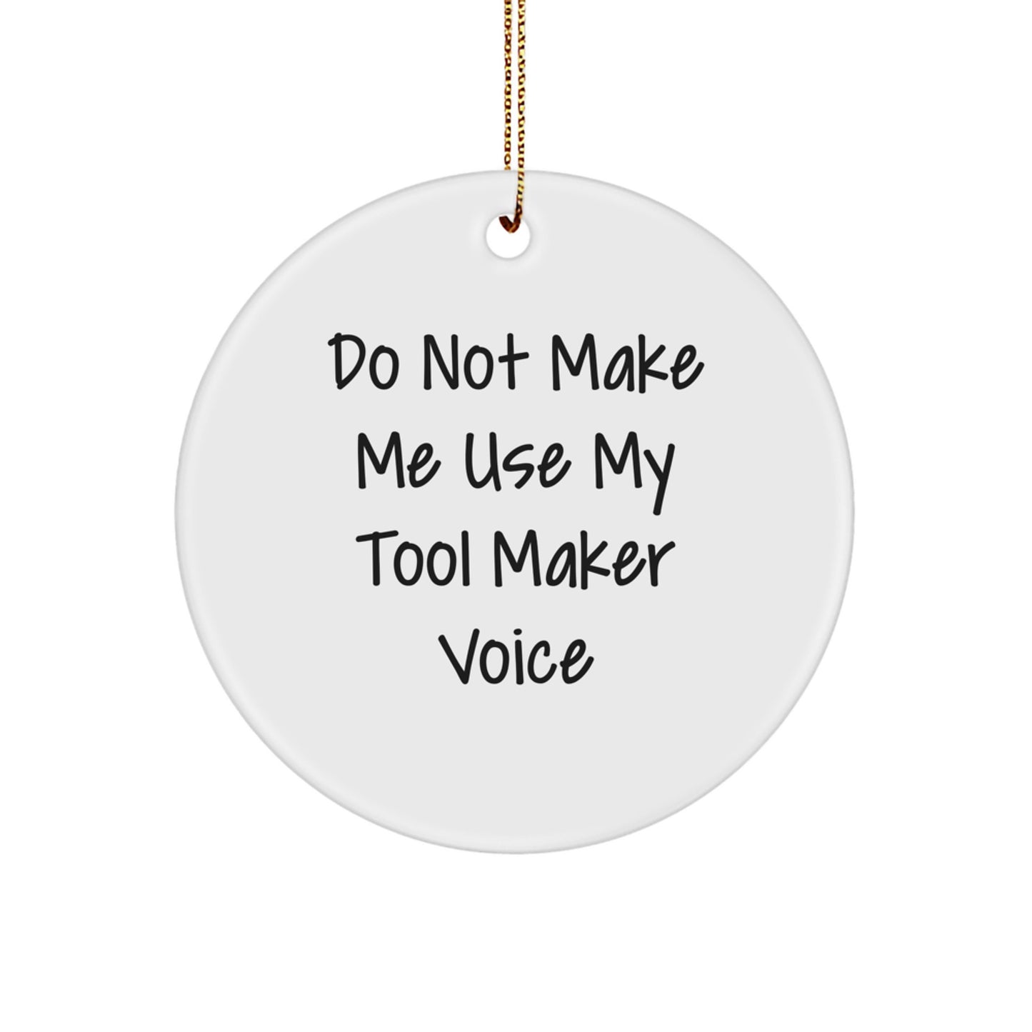Tool Maker Gifts, Funny Quote Circle Ornament for Tool Makers, Gifts from Friends and Family for Christmas - Image 1