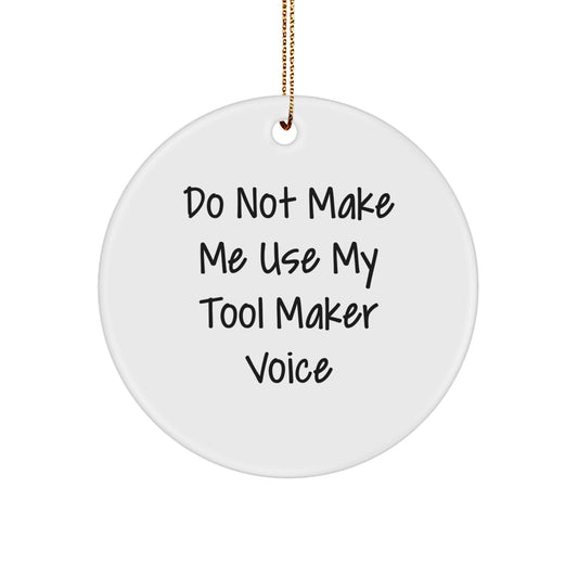 Tool Maker Gifts, Funny Quote Circle Ornament for Tool Makers, Gifts from Friends and Family for Christmas - Image 1