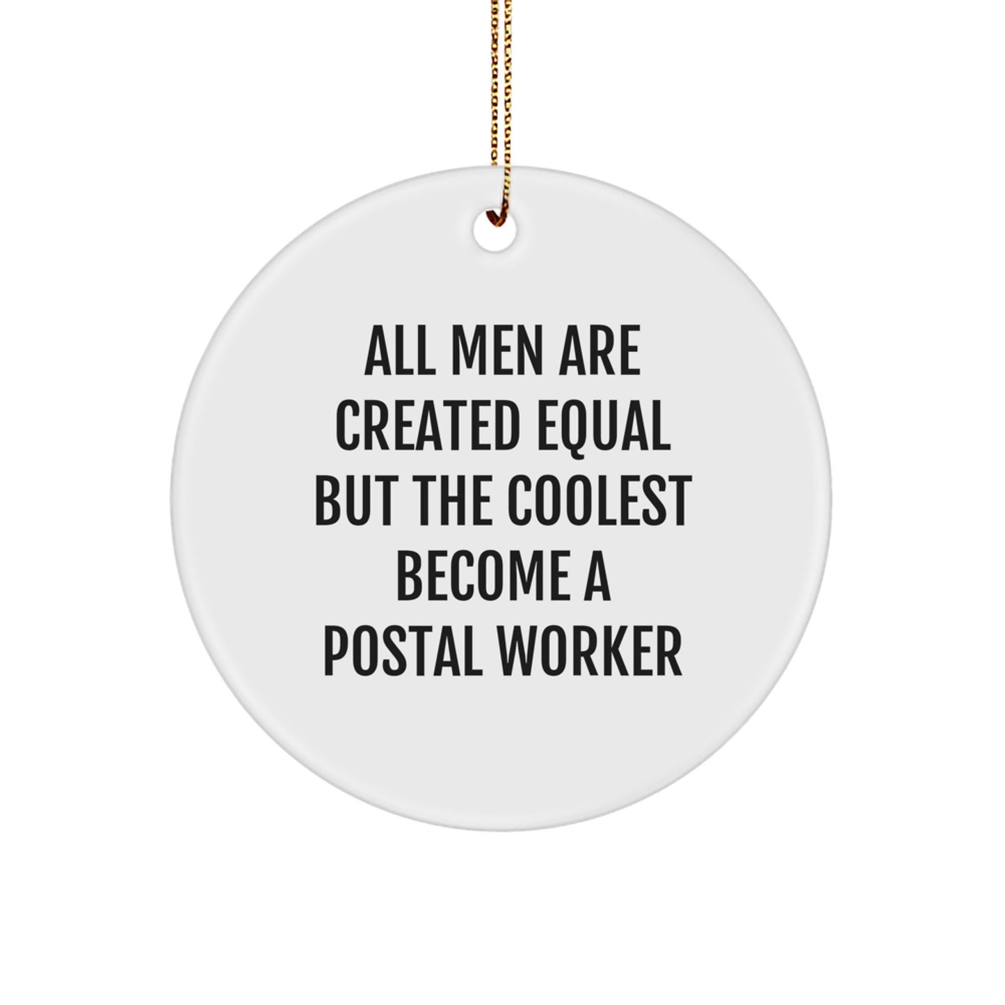 Funny Postal Worker Gifts from Men, Unique Christmas Ornaments for Postal Worker Fans, 'All Men Are Created Equal But The Coolest Become A Postal Worker' - Image 1