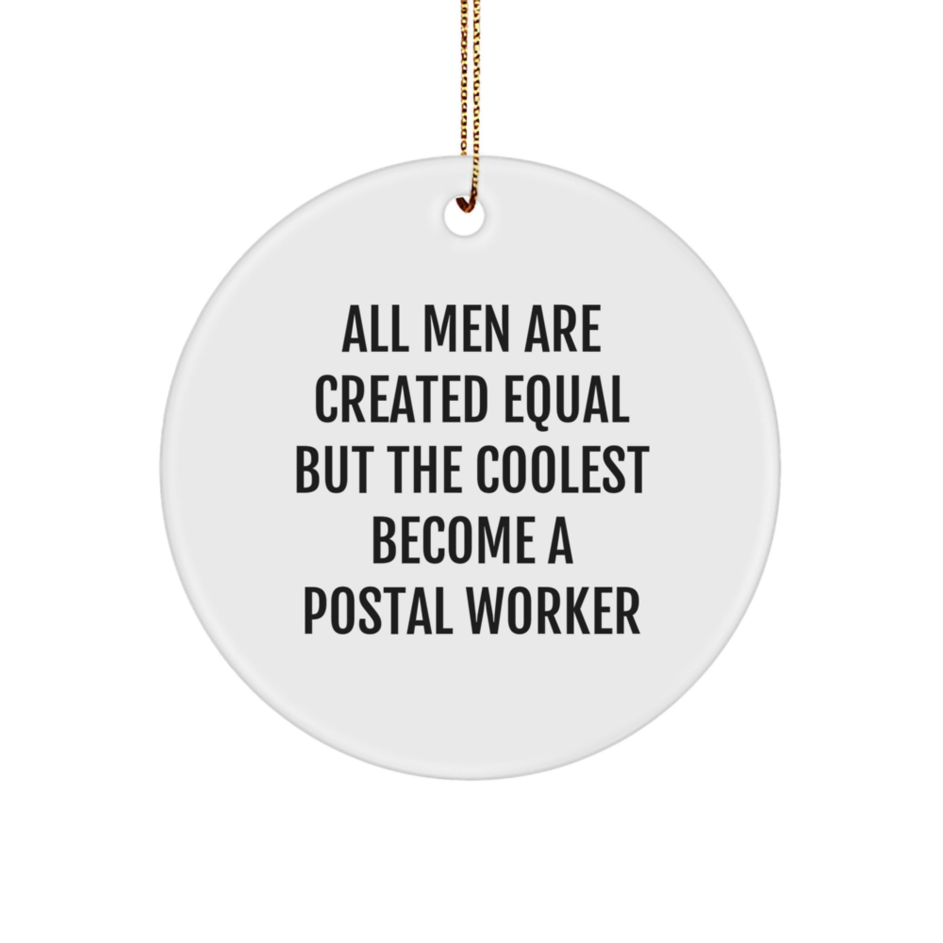 Funny Postal Worker Gifts from Men, Unique Christmas Ornaments for Postal Worker Fans, 'All Men Are Created Equal But The Coolest Become A Postal Worker' - Image 1