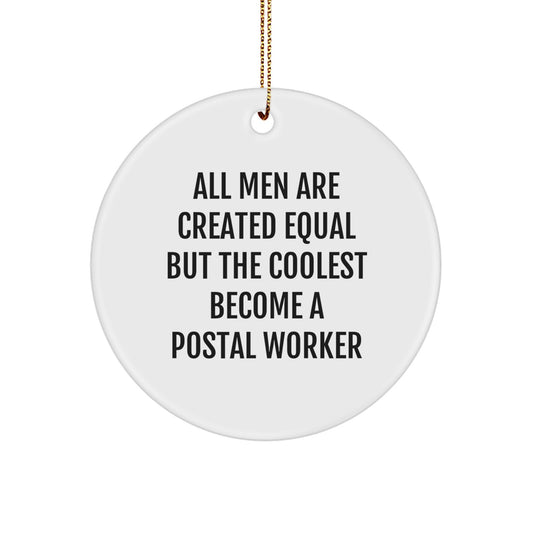 Funny Postal Worker Gifts from Men, Unique Christmas Ornaments for Postal Worker Fans, 'All Men Are Created Equal But The Coolest Become A Postal Worker' - Image 1