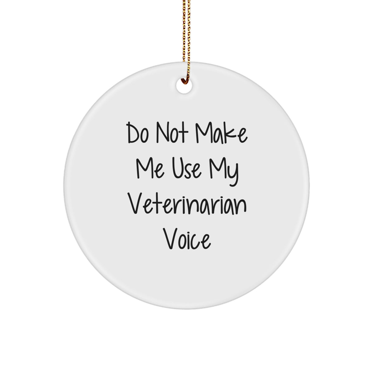 Christmas Gift Veterinarian Christmas Ornament - Do Not Make Me Use - Image 1