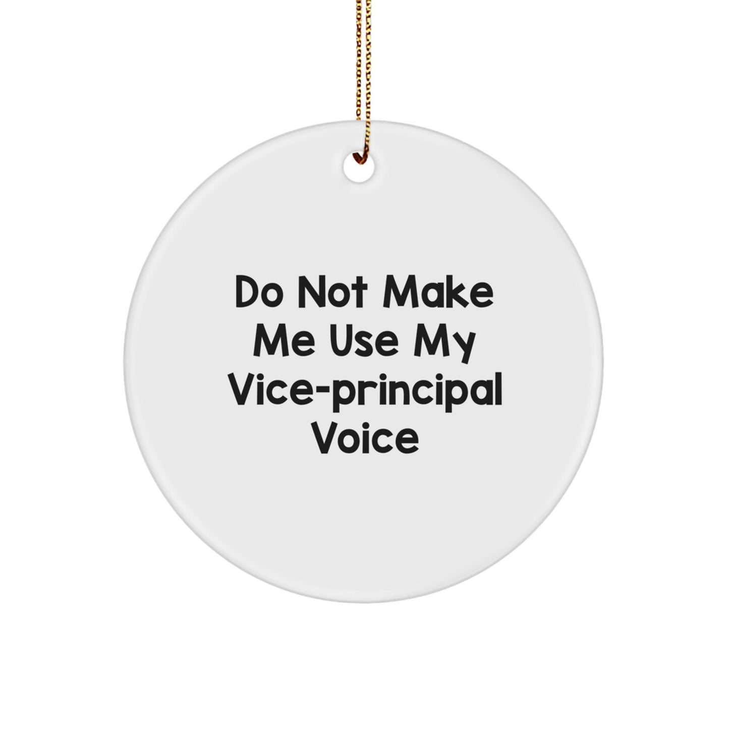 Funny Vice Principal Gifts from Friends for Vice Principals, 'Do Not Make Me Use My Vice-principal Voice' Circle Ornament, White Christmas Unique Gifts - Image 1