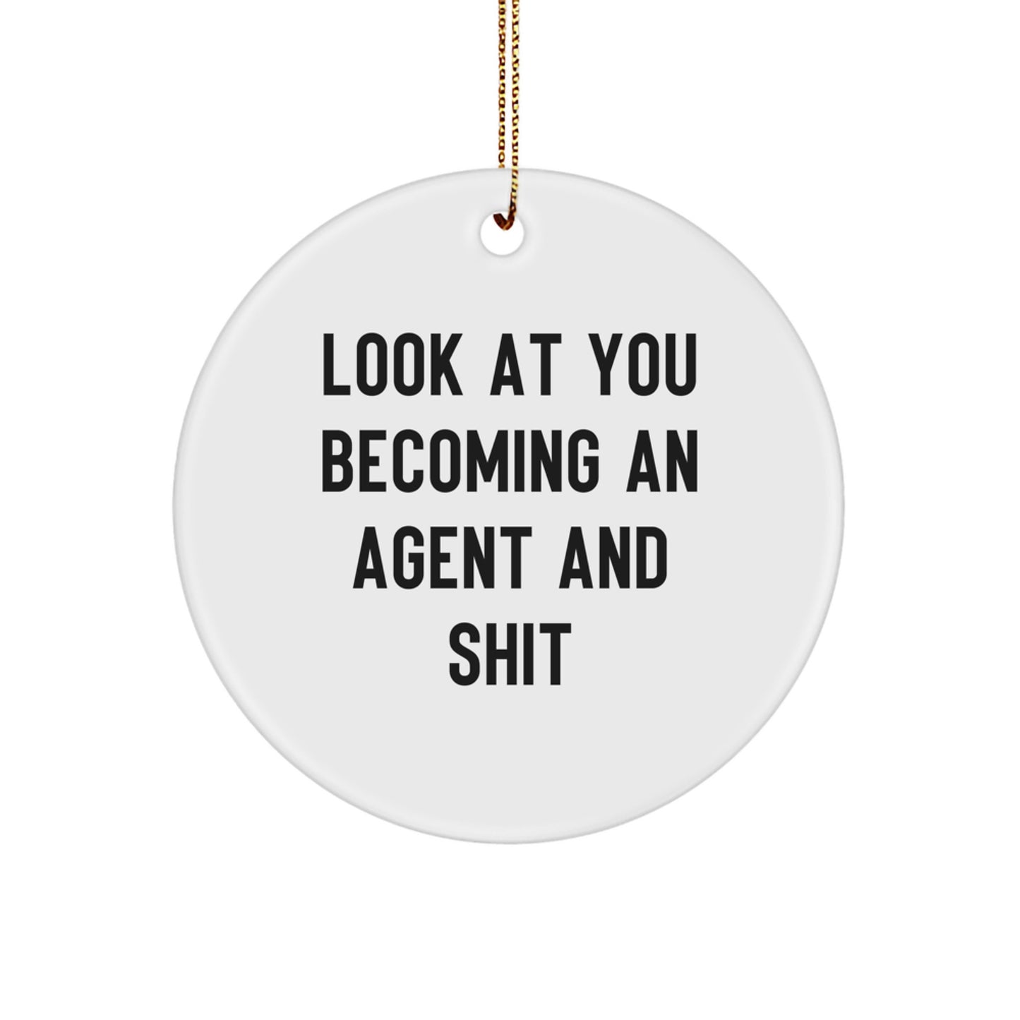 Agent Inspired Gifts from Friends, 'Look At You Becoming An Agent And Shit' Christmas Circle Ornament for Agent Men or Women - Image 1