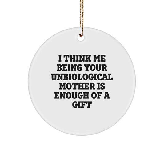 Funny Unbiological Mother Gifts, Unique Circle Ornament, Christmas Unique Gifts from Men, Women, Friends to Unbiological Mother or Family - Image 1