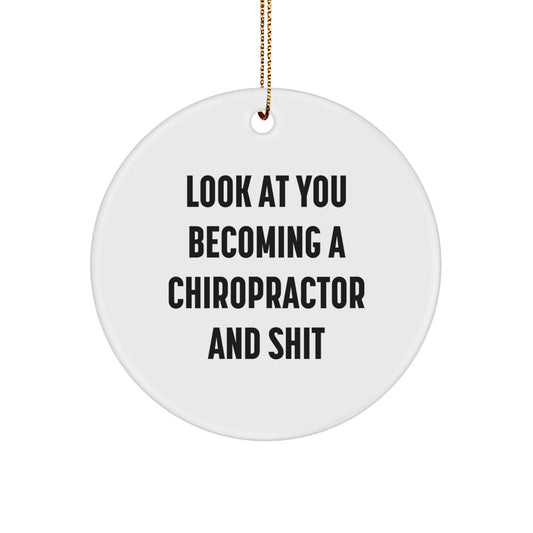 Funny Chiropractor Christmas Unique Gifts - 'Look At You Becoming A Chiropractor' Circle Ornament for Chiropractor Friends and Family - Image 1