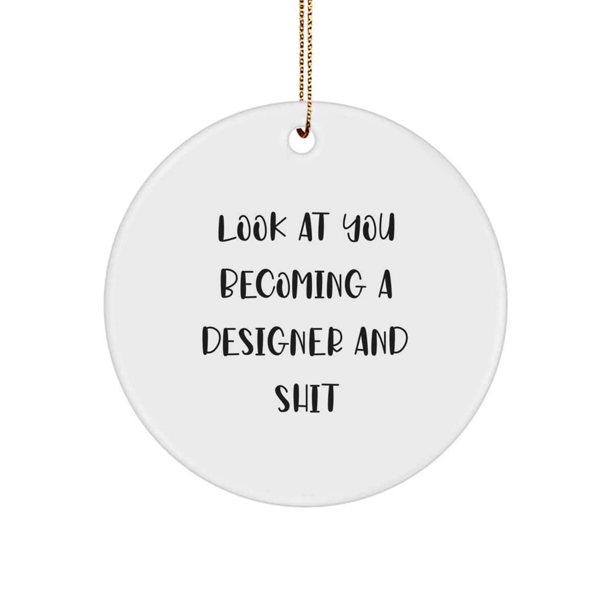 Christmas Ornament for Coworkers Idea Gift Look At You Becoming Designer - Image 1