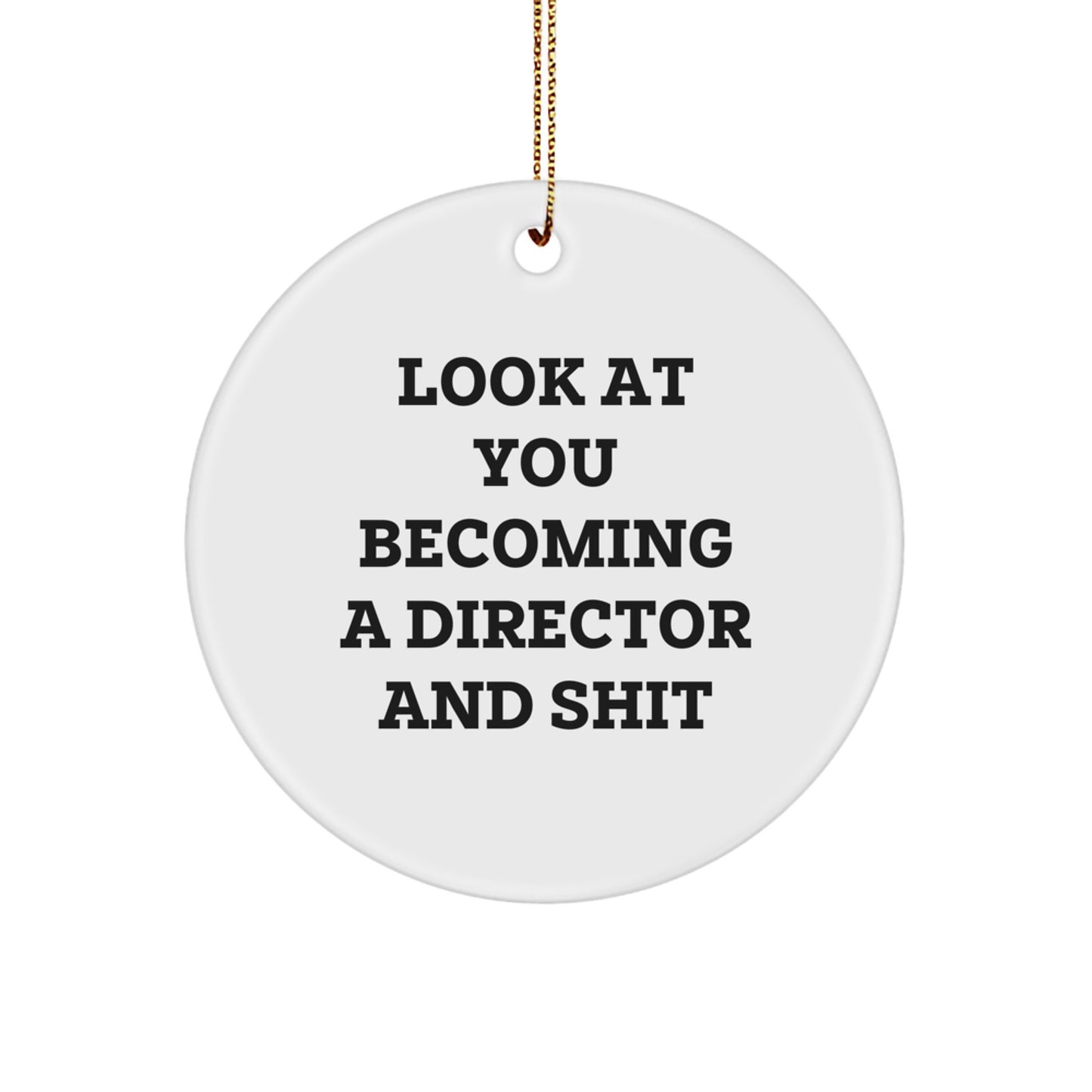 Funny 'Look At You Becoming A Director And Shit' White Circle Ornament Gifts from Friends to Directors for Christmas - Image 1