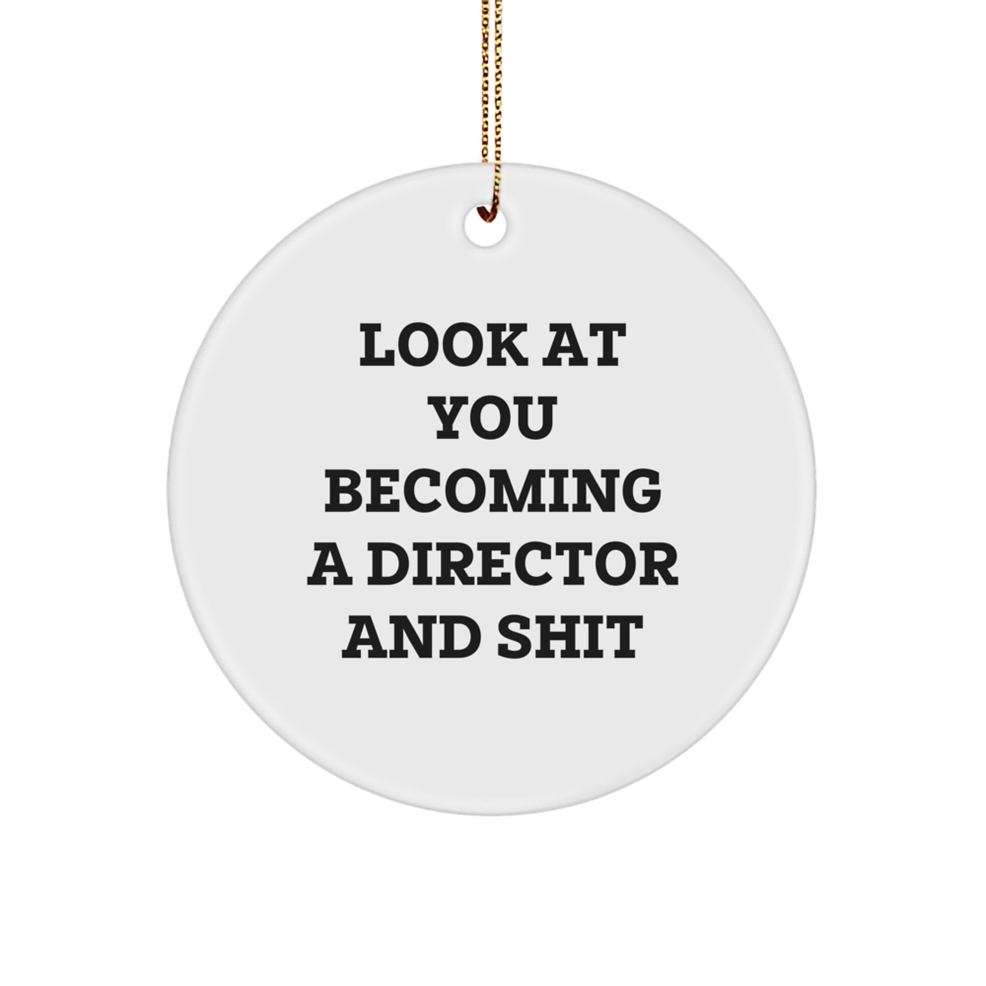 Funny 'Look At You Becoming A Director And Shit' White Circle Ornament Gifts from Friends to Directors for Christmas - Image 1