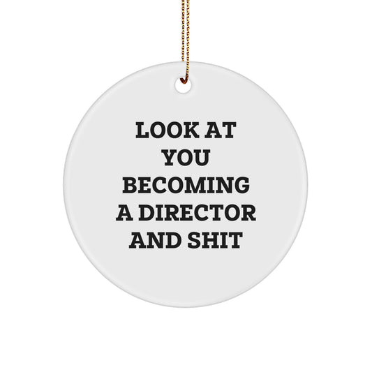 Funny 'Look At You Becoming A Director And Shit' White Circle Ornament Gifts from Friends to Directors for Christmas - Image 1