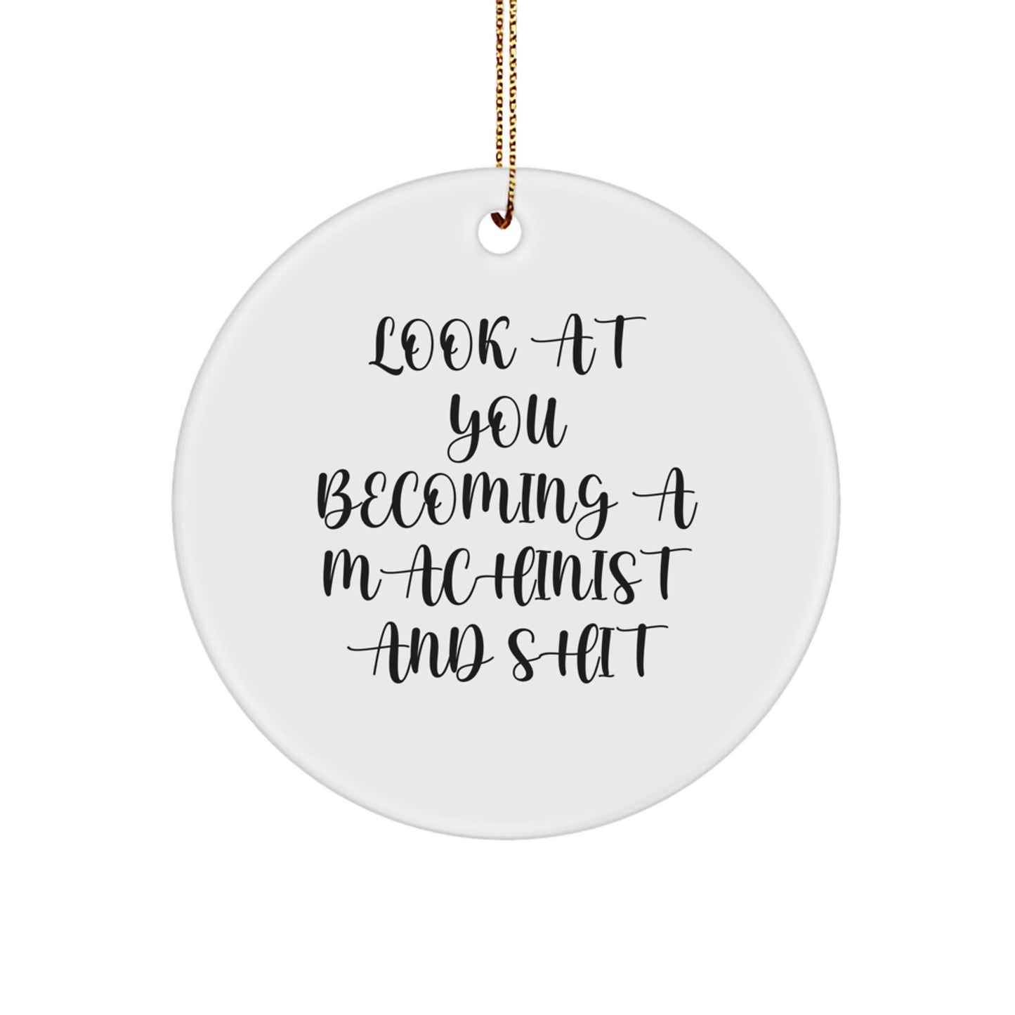 A Machinist's Gift for Friends and Family - Funny Christmas Circle Ornament with Gold Cord - Image 1