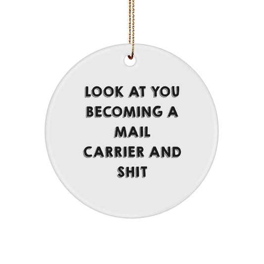 Funny Mail Carrier Circle Ornament Gifts from Friends for Christmas, Unique Ornaments for Mail Carrier, Look At You Becoming A Mail Carrier And Shit, Circle Ornament for Mail Carrier - Image 1