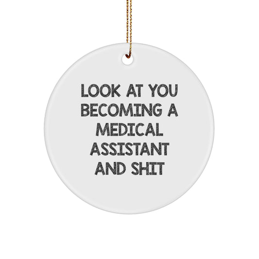Gifts from Family for Medical Assistant Christmas Unique Ornaments with Funny Quote 'Look At You Becoming A Medical Assistant And Shit' Circle Ornament - Image 1