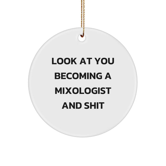 Funny Mixologist Christmas Unique Gifts from Friends for Mixologist Enthusiasts, Look At You Becoming A Mixologist And Shit, Circle Ornament, Gift for Men or Women - Image 1