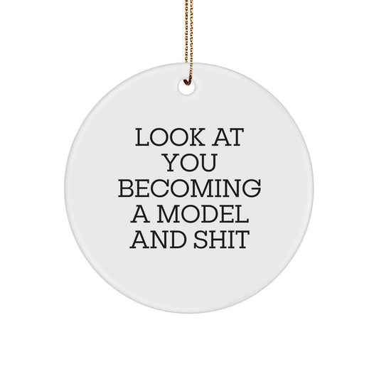Funny Model Gifts from Friends, Circle Ornament for Model, 'Look At You Becoming A Model' Quote for Christmas Unique Gifts - Image 1