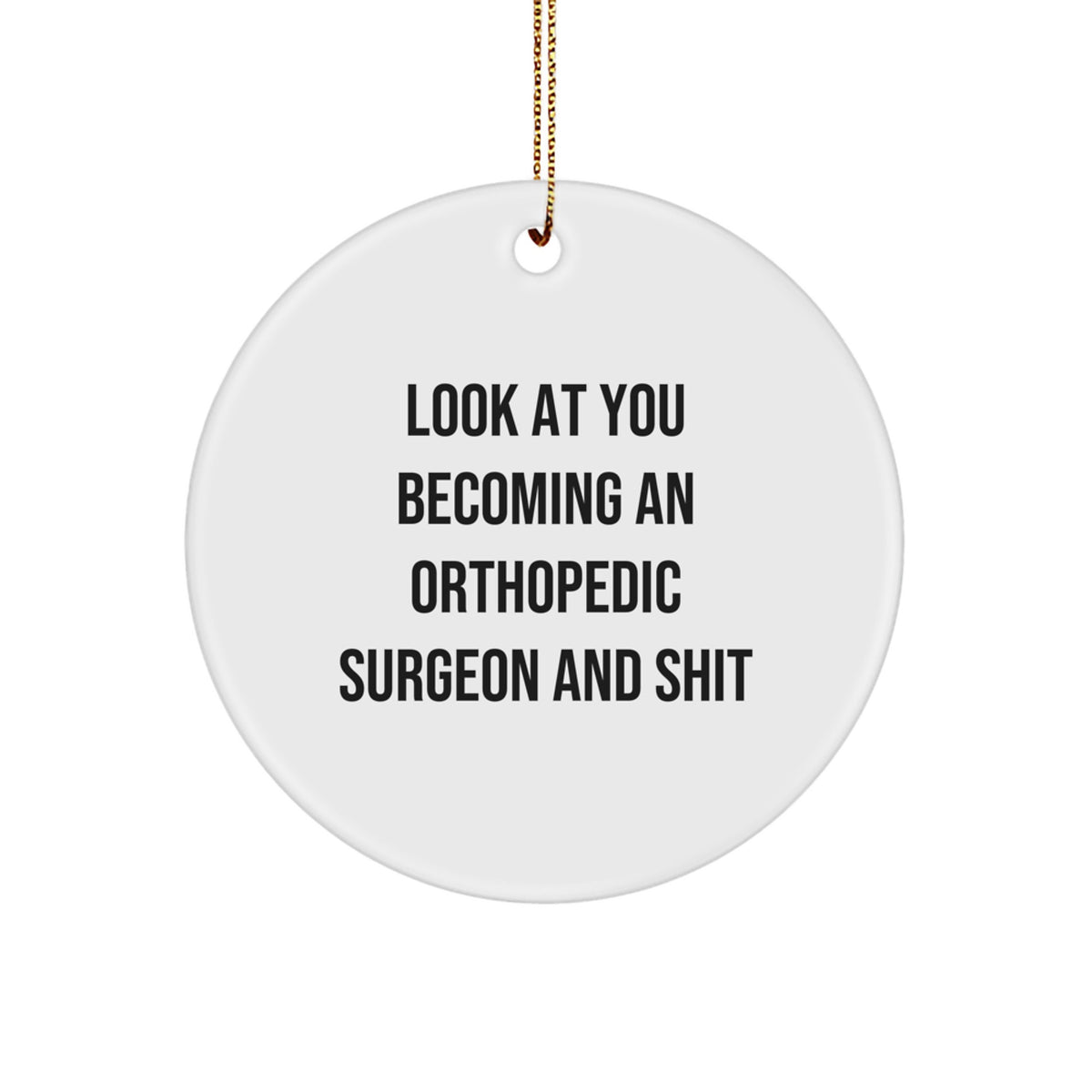 Orthopedic Surgeon Christmas Ornament Gift - Favorite, Hilarious 'And - Image 1