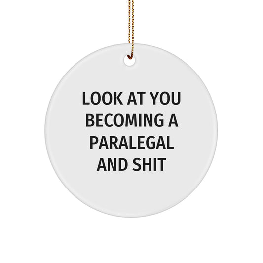 Paralegal Gifts from Friends - Funny Circle Ornament for Christmas Unique Gifts - 'Look At You Becoming A Paralegal And Shit' Inspirational Motivation - Image 1