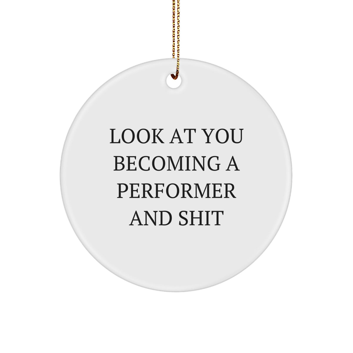 Witty Performer Christmas Ornament Gift - Look At You Becoming A - Image 1