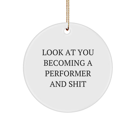 Witty Performer Christmas Ornament Gift - Look At You Becoming A - Image 1